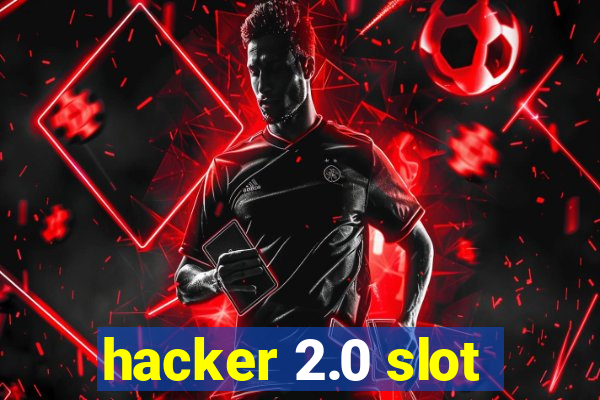 hacker 2.0 slot